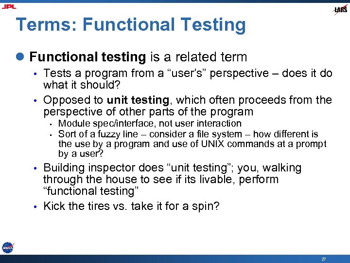 Terms: Functional Testing l Functional testing is a related term • • Tests a