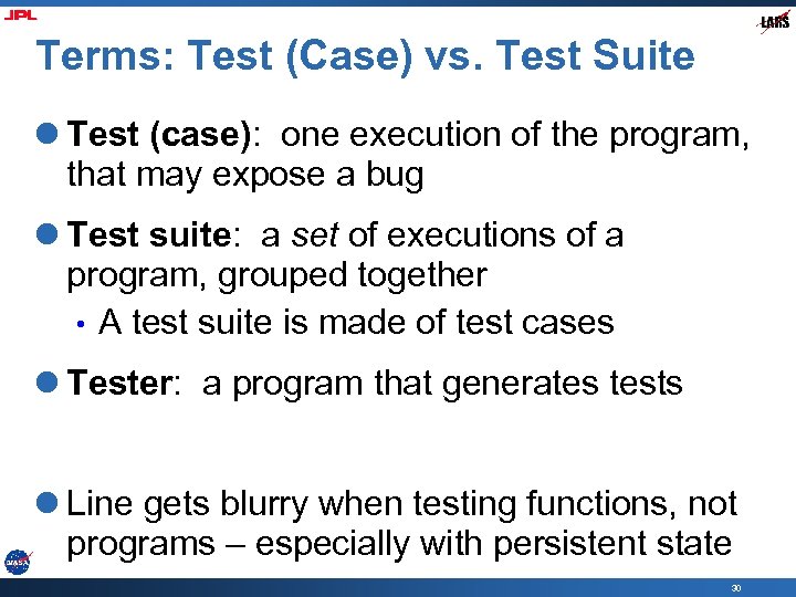 Terms: Test (Case) vs. Test Suite l Test (case): one execution of the program,