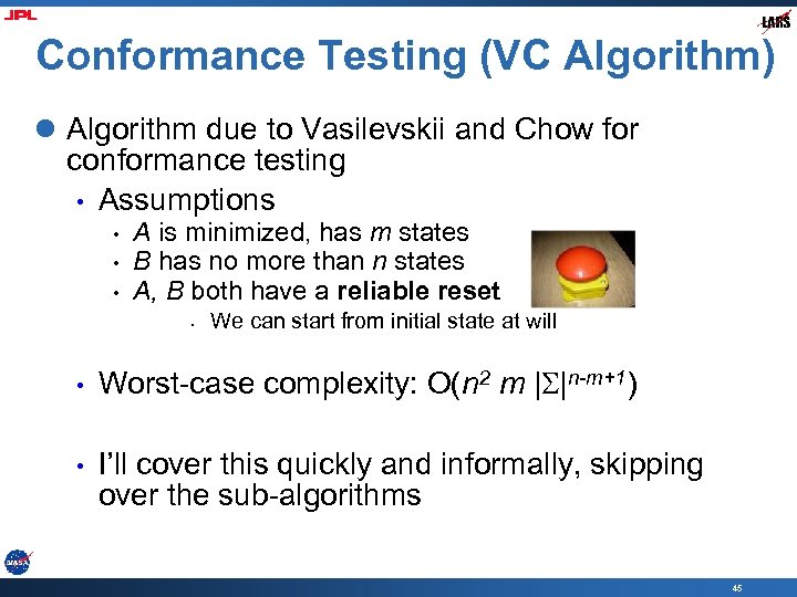 Conformance Testing (VC Algorithm) l Algorithm due to Vasilevskii and Chow for conformance testing