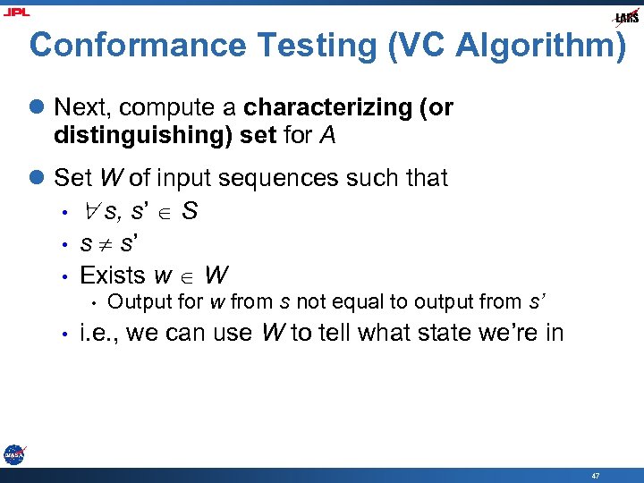 Conformance Testing (VC Algorithm) l Next, compute a characterizing (or distinguishing) set for A
