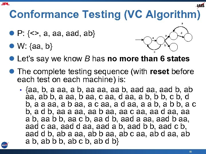 Conformance Testing (VC Algorithm) a l P: {<>, a, aad, ab} l W: {aa,