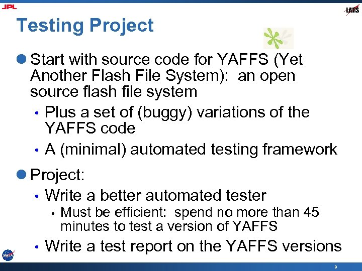 Testing Project l Start with source code for YAFFS (Yet Another Flash File System):