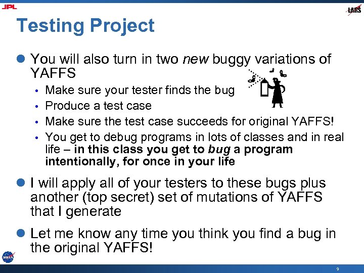 Testing Project l You will also turn in two new buggy variations of YAFFS