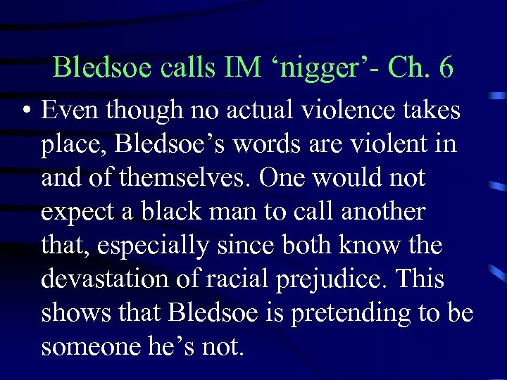 Bledsoe calls IM ‘nigger’- Ch. 6 • Even though no actual violence takes place,