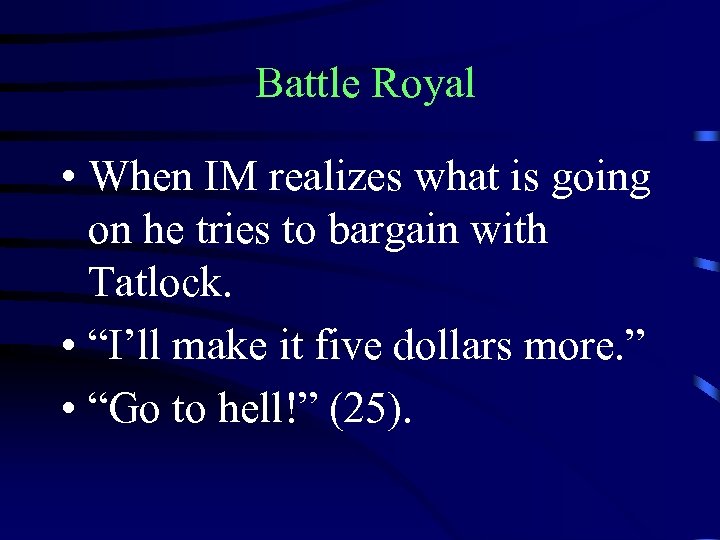 Battle Royal • When IM realizes what is going on he tries to bargain