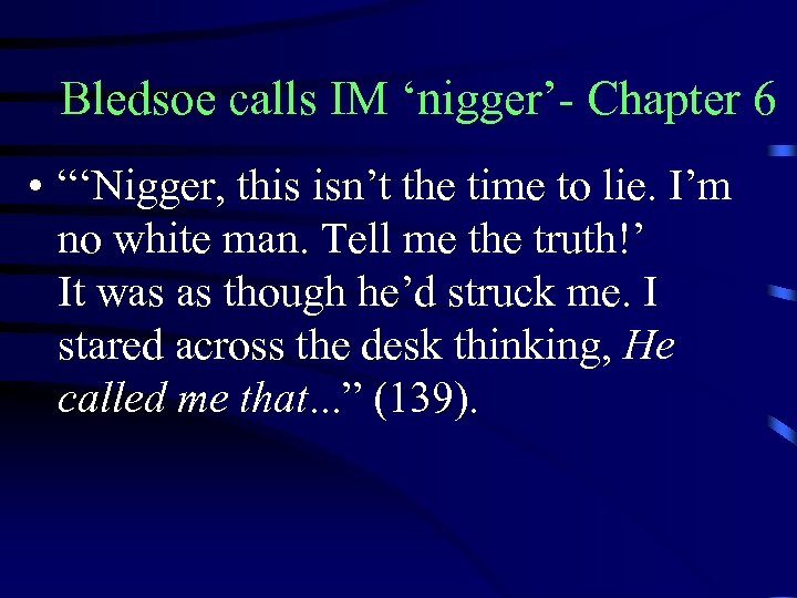 Bledsoe calls IM ‘nigger’- Chapter 6 • “‘Nigger, this isn’t the time to lie.