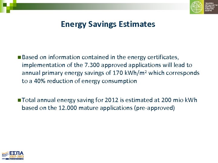 Energy Savings Estimates n Based on information contained in the energy certificates, implementation of