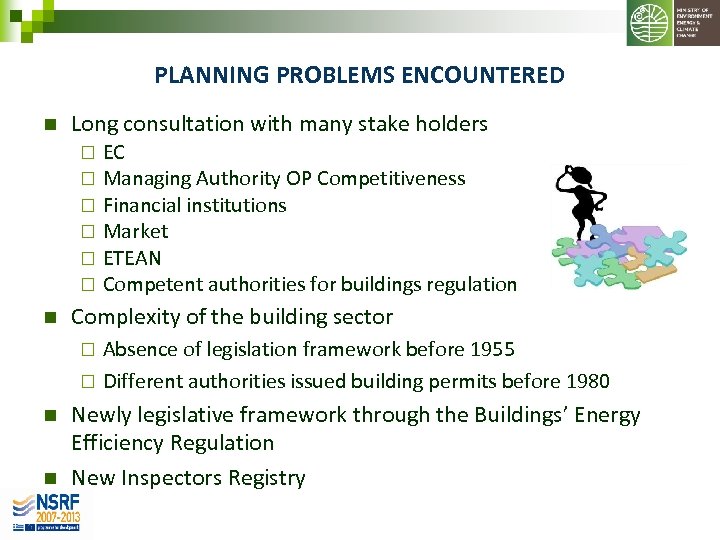 PLANNING PROBLEMS ENCOUNTERED n Long consultation with many stake holders ¨ ¨ ¨ n