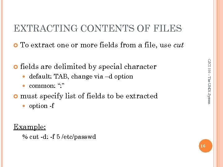 EXTRACTING CONTENTS OF FILES To extract one or more fields from a file, use