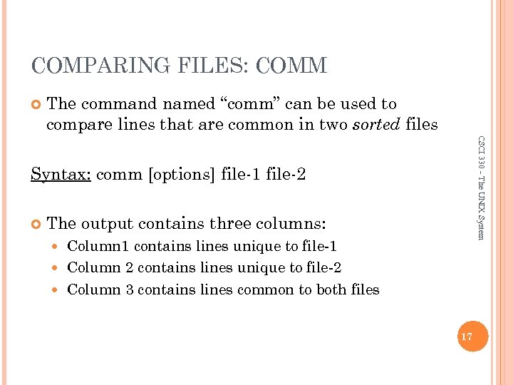 COMPARING FILES: COMM The command named “comm” can be used to compare lines that