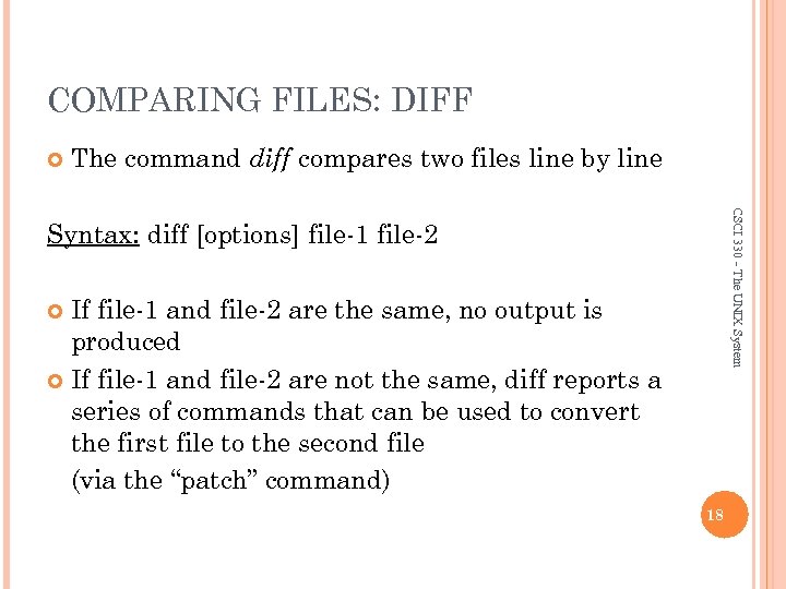 COMPARING FILES: DIFF The command diff compares two files line by line CSCI 330