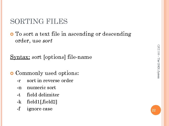 SORTING FILES To sort a text file in ascending or descending order, use sort