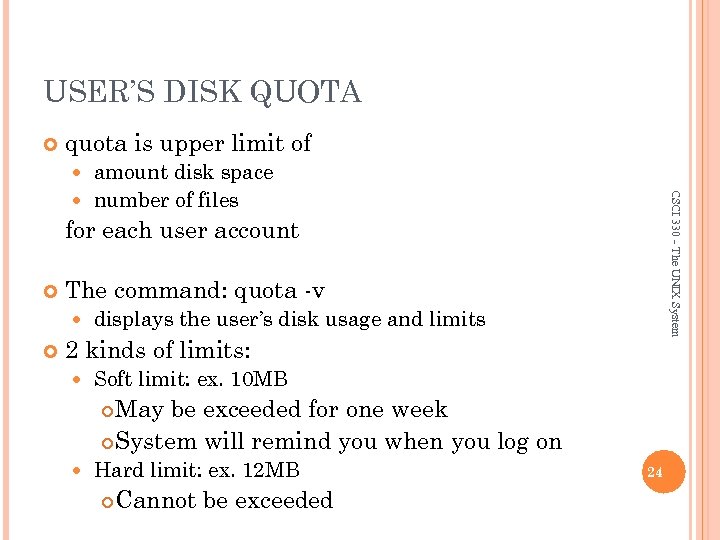 USER’S DISK QUOTA quota is upper limit of amount disk space number of files