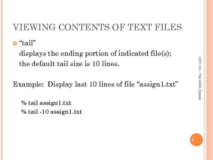 VIEWING CONTENTS OF TEXT FILES CSCI 330 - The UNIX System “tail” displays the