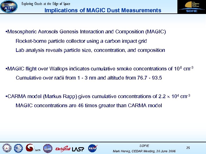 Implications of MAGIC Dust Measurements • Mesospheric Aerosols Genesis Interaction and Composition (MAGIC) Rocket-borne
