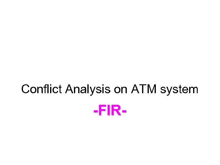 Conflict Analysis on ATM system -FIR- 
