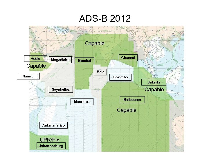 ADS-B 2012 Capable Addis Mogadishu Chennai Mumbai Capable Male Nairobi Colombo Jakarta Capable Seychelles