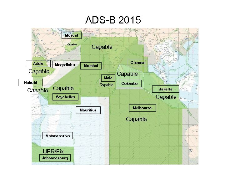 ADS-B 2015 Muscat Capable Addis Mogadishu Capable Chennai Mumbai Capable Male Nairobi Capable Colombo