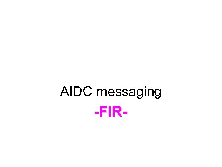 AIDC messaging -FIR- 