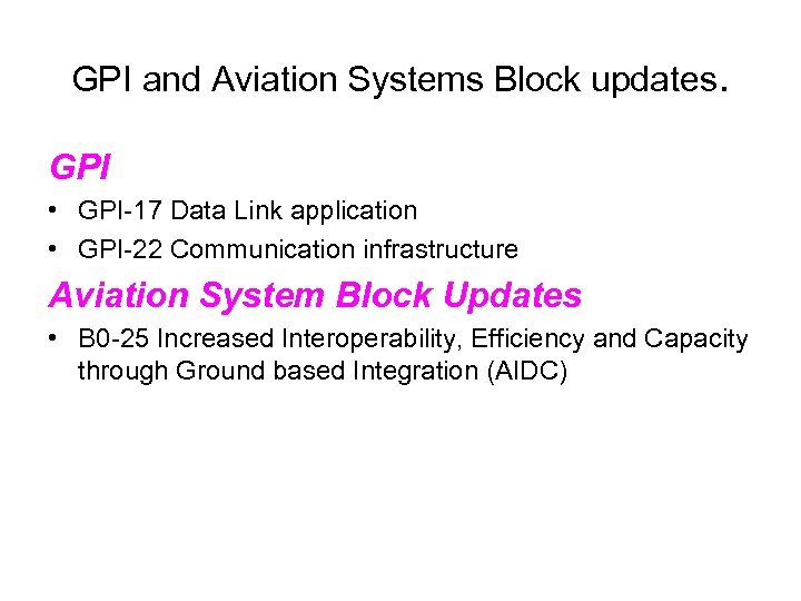 GPI and Aviation Systems Block updates. GPI • GPI-17 Data Link application • GPI-22