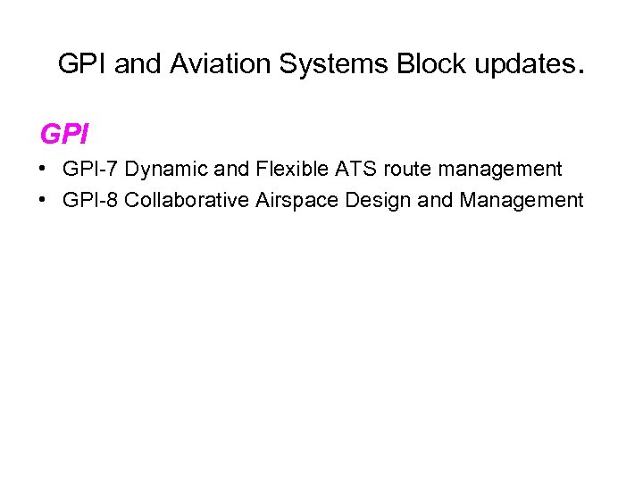 GPI and Aviation Systems Block updates. GPI • GPI-7 Dynamic and Flexible ATS route