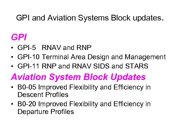 GPI and Aviation Systems Block updates. GPI • GPI-5 RNAV and RNP • GPI-10