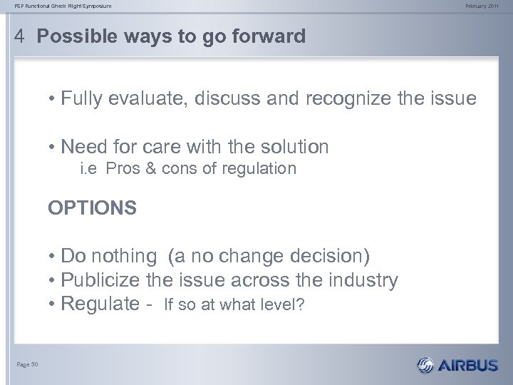FSF Functional Check Flight Symposium February 2011 4 Possible ways to go forward •