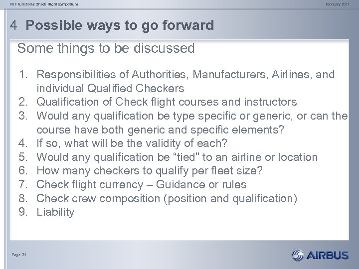 FSF Functional Check Flight Symposium February 2011 4 Possible ways to go forward Some