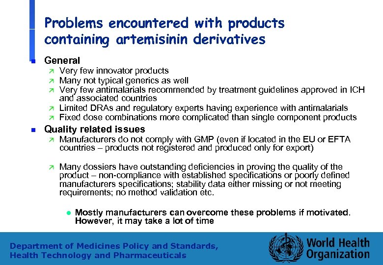 Problems encountered with products containing artemisinin derivatives n General ä ä ä n Very