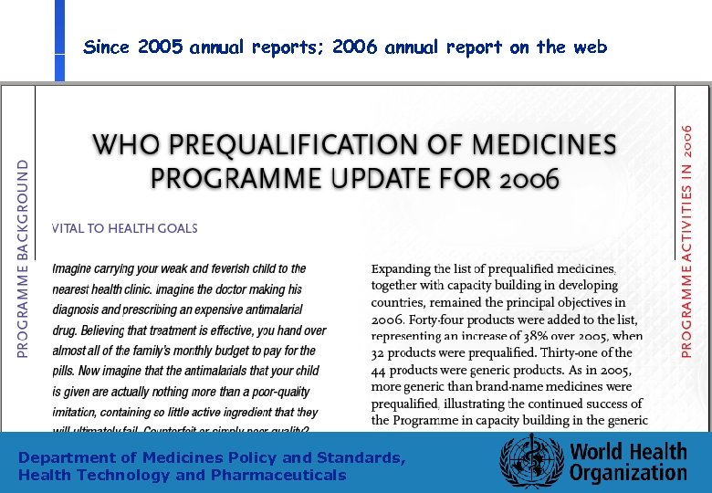 Since 2005 annual reports; 2006 annual report on the web Department of Medicines Policy