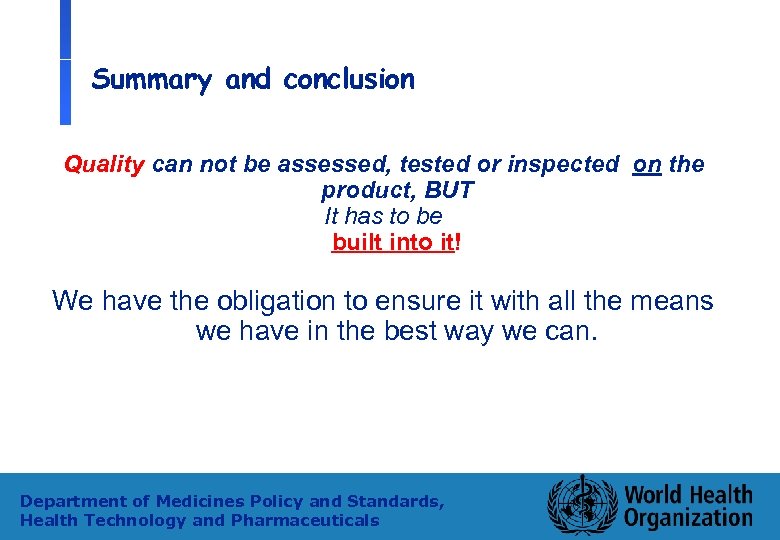 Summary and conclusion Quality can not be assessed, tested or inspected on the product,