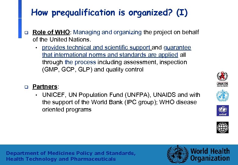 How prequalification is organized? (I) q Role of WHO: Managing and organizing the project