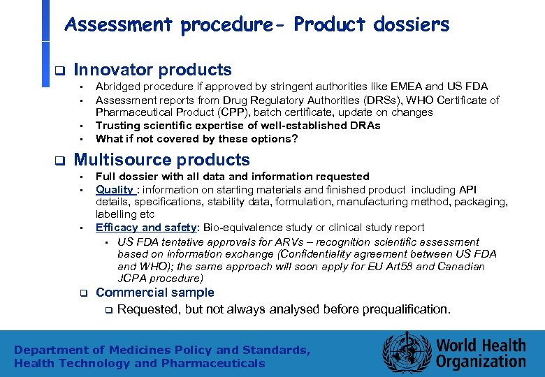 Assessment procedure- Product dossiers q Innovator products • • q Abridged procedure if approved