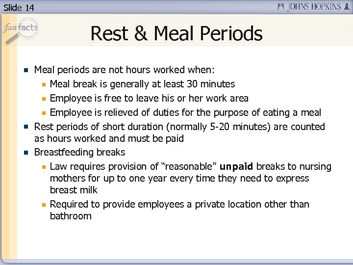 Slide 14 Rest & Meal Periods Meal periods are not hours worked when: Meal