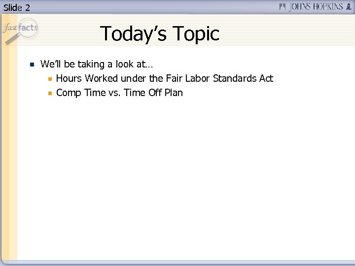 Slide 2 Today’s Topic We’ll be taking a look at… Hours Worked under the