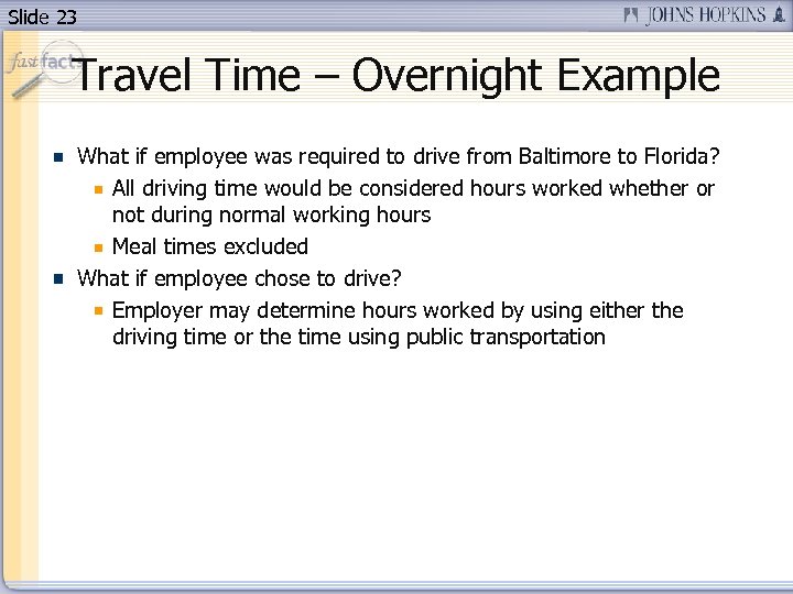 Slide 23 Travel Time – Overnight Example What if employee was required to drive