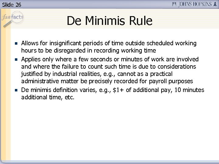 Slide 26 De Minimis Rule Allows for insignificant periods of time outside scheduled working