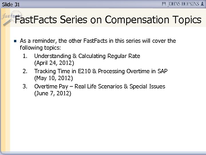 Slide 31 Fast. Facts Series on Compensation Topics As a reminder, the other Fast.