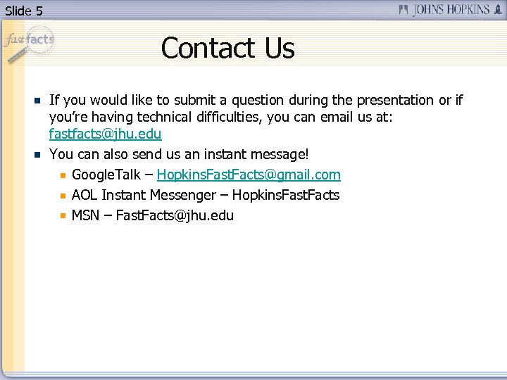 Slide 5 Contact Us If you would like to submit a question during the