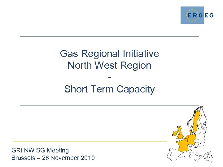 Gas Regional Initiative North West Region Short Term Capacity GRI NW SG Meeting Brussels