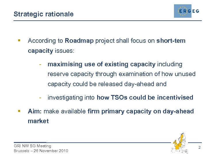 Strategic rationale § According to Roadmap project shall focus on short-tem capacity issues: -