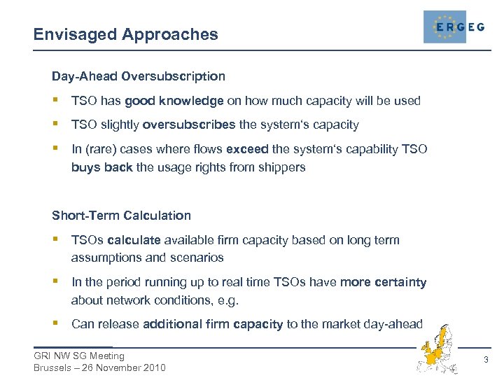 Envisaged Approaches Day-Ahead Oversubscription § TSO has good knowledge on how much capacity will