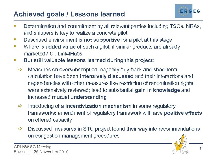 Achieved goals / Lessons learned § Determination and commitment by all relevant parties including