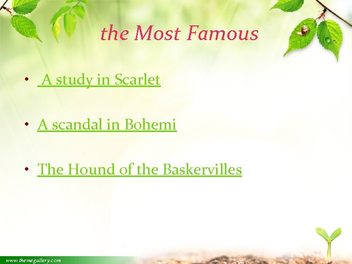 the Most Famous • A study in Scarlet • A scandal in Bohemi •