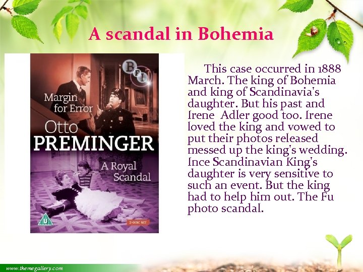 A scandal in Bohemia This case occurred in 1888 March. The king of Bohemia