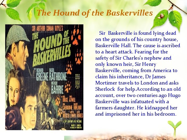 The Hound of the Baskervilles Sir Baskerville is found lying dead on the grounds