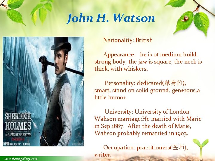 John H. Watson Nationality: British Appearance: he is of medium build, strong body, the