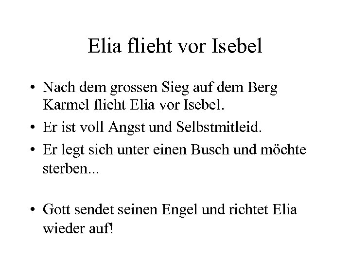 Elia flieht vor Isebel • Nach dem grossen Sieg auf dem Berg Karmel flieht