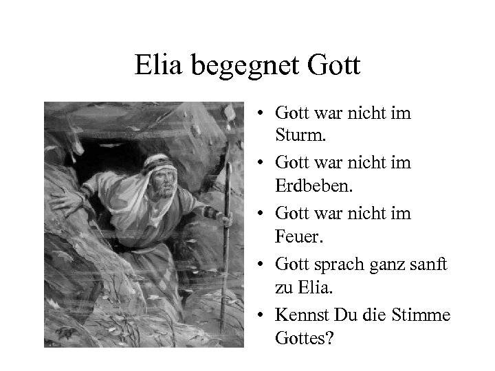 Elia begegnet Gott • Gott war nicht im Sturm. • Gott war nicht im