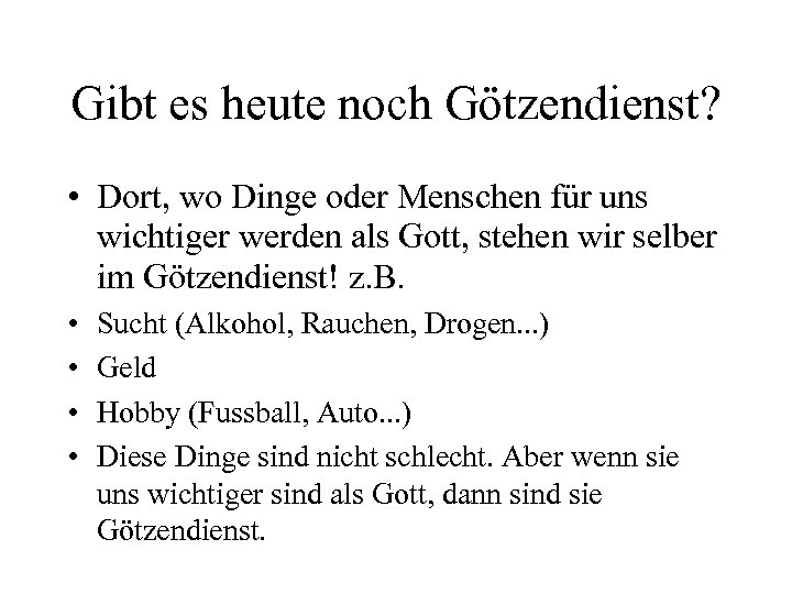 Gibt es heute noch Götzendienst? • Dort, wo Dinge oder Menschen für uns wichtiger